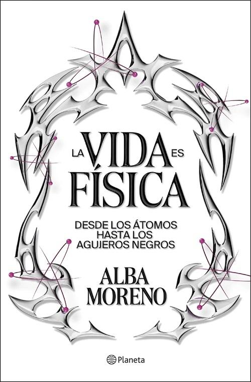 La vida es física, de Alba Moreno: una invitación a mirar el universo con otros ojos
