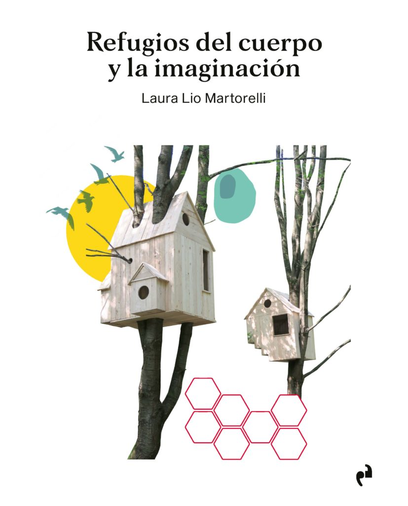'Refugios del cuerpo y la imaginación', de Laura Lio: cuando los animales enseñan a construir y a crear