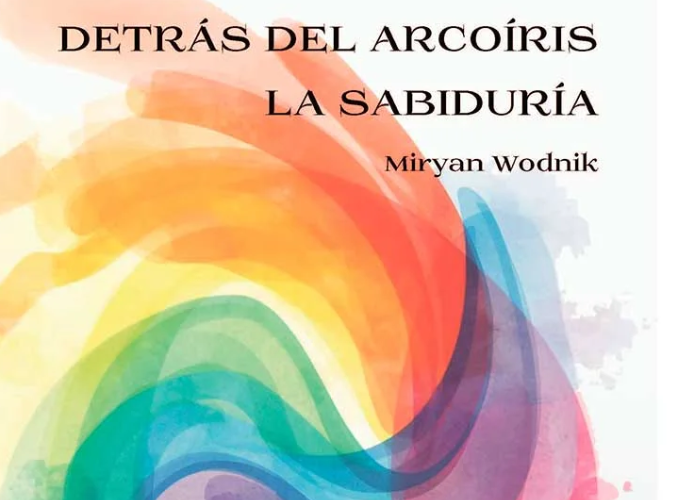 Detrás del arcoíris La sabiduría, de Miryan Wodnik