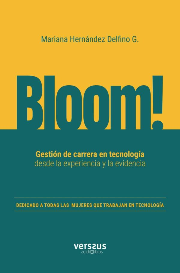 Bloom! — Una guía disruptiva para gestionar tu carrera en tecnología con propósito y resultados